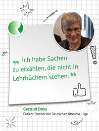 Gertrud Dirks ist Patient Partner der Deutschen Rheuma-Liga. Sie sagt "Ich habe Sachen zu erzählen, die nicht in den Lehrbüchern stehen."